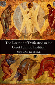 Title: The Doctrine of Deification in the Greek Patristic Tradition, Author: Norman Russell