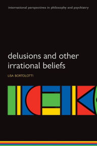 Title: Delusions and Other Irrational Beliefs, Author: Lisa Bortolotti