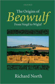 Title: The Origins of Beowulf: From Vergil to Wiglaf, Author: Richard North