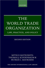 Title: The World Trade Organization: Law, Practice, and Policy / Edition 2, Author: Mitsuo Matsushita