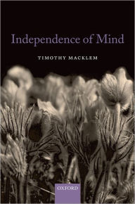 Title: Independence of Mind, Author: Timothy Macklem