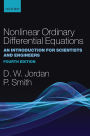 Nonlinear Ordinary Differential Equations: An Introduction for Scientists and Engineers / Edition 4