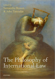 Title: The Philosophy of International Law, Author: Samantha Besson