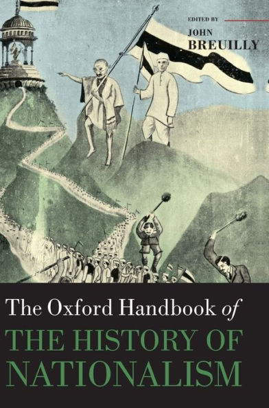 The Oxford Handbook of the History of Nationalism