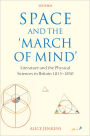 Space and the 'March of Mind': Literature and the Physical Sciences in Britain 1815-1850