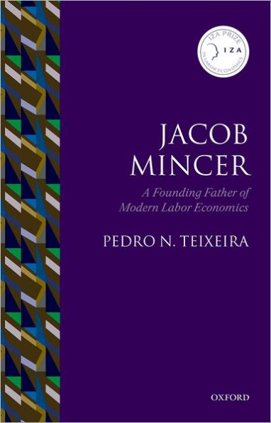 Jacob Mincer: The Founding Father of Modern Labor Economics