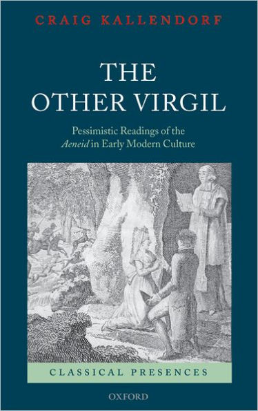 the Other Virgil: `Pessimistic' Readings of Aeneid Early Modern Culture