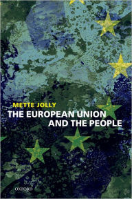 Title: The European Union and the People, Author: Mette Elise Jolly