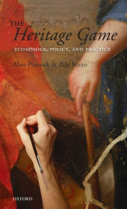 Title: The Heritage Game: Economics, Policy, and Practice, Author: Alan Peacock