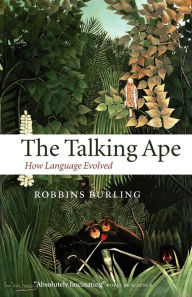 Title: The Talking Ape: How Language Evolved, Author: Robbins Burling