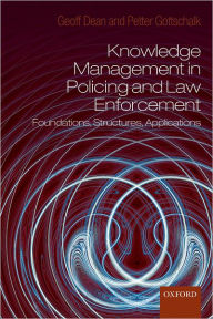 Title: Knowledge Management in Policing and Law Enforcement: Foundations, Structures and Applications, Author: Geoffrey Dean