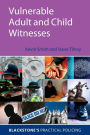 Vulnerable Adult and Child Witnesses