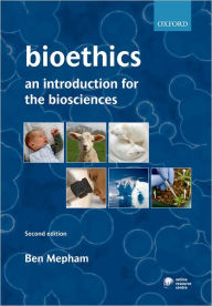 Title: Bioethics: An Introduction for the Biosciences / Edition 2, Author: Ben Mepham