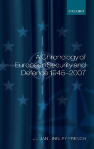 Title: A Chronology of European Security and Defence 1945-2006, Author: Julian Lindley-French