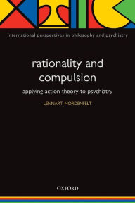 Title: Action Theory, Rationality and Compulsion, Author: Lennart Nordenfelt