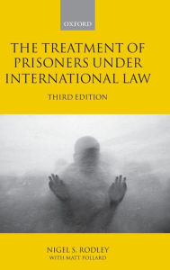 Title: The Treatment of Prisoners under International Law / Edition 3, Author: Nigel Rodley