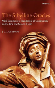 Title: The SIbylline Oracles: With Introduction, Translation, and Commentary on the First and Second Books, Author: J.L. Lightfoot