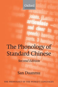 Title: The Phonology of Standard Chinese / Edition 2, Author: San Duanmu