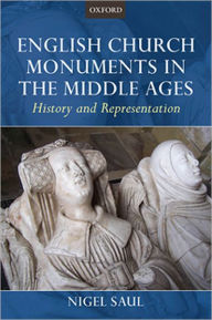 Title: English Church Monuments in the Middle Ages: History and Representation, Author: Nigel Saul