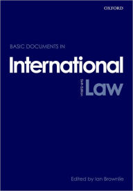 Title: Basic Documents in International Law / Edition 6, Author: The Late Ian Brownlie