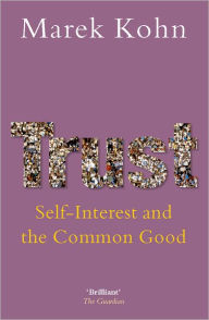 Title: Trust: Self-Interest and the Common Good, Author: Marek Kohn