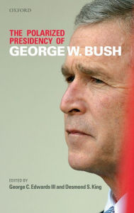 Title: The Polarized Presidency of George W. Bush, Author: George C Edwards III