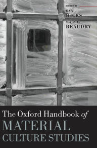 Title: The Oxford Handbook of Material Culture Studies, Author: Dan Hicks