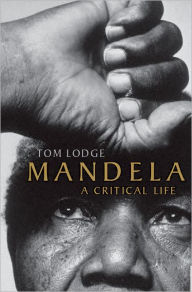 Title: Mandela: A Critical Life, Author: Tom Lodge