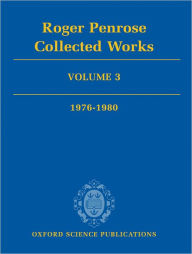 Title: Roger Penrose: Collected Works: Volume 3: 1976-1980, Author: Roger Penrose