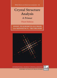 Title: Crystal Structure Analysis: Principles and Practice / Edition 2, Author: William Clegg