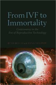 Title: From IVF to Immortality: Controversy in the Era of Reproductive Technology, Author: Ruth Deech