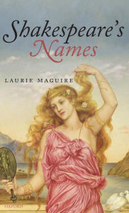 Title: Shakespeare's Names, Author: Laurie Maguire