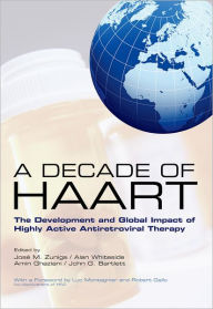 Title: A Decade of HAART: The Development and Global Impact of Highly Active Antiretroviral Therapy, Author: Josi'A M Zuniga