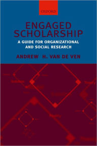 Title: Engaged Scholarship: A Guide for Organizational and Social Research, Author: Andrew H. Van de Ven