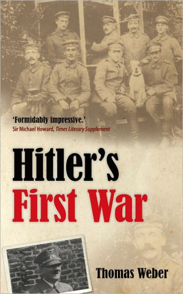 Hitler's First War: Adolf Hitler, the Men of List Regiment, and World War