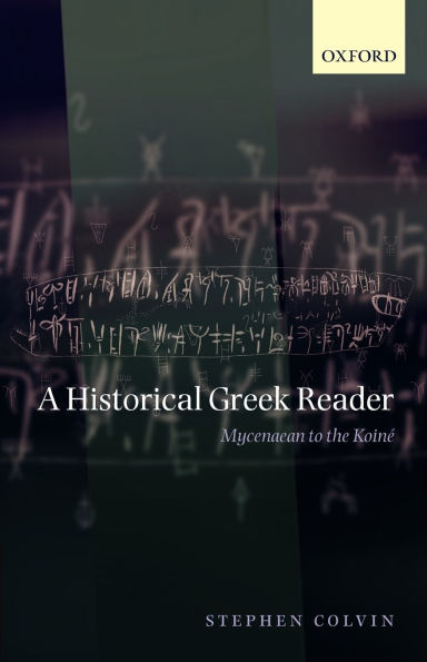 A Historical Greek Reader: Mycenaean to the Koine