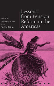 Title: Lessons from Pension Reform in the Americas, Author: Stephen J. Kay