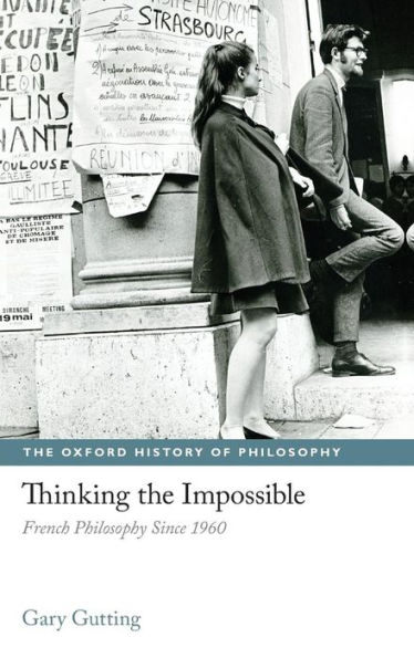 Thinking the Impossible: French Philosophy Since 1960