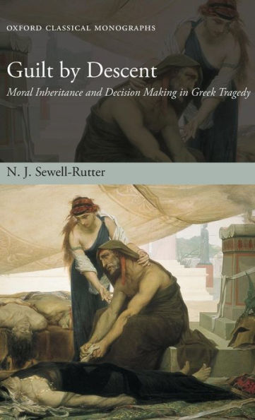 Guilt by Descent: Moral Inheritance and Decision Making Greek Tragedy