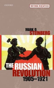 Title: The Russian Revolution, 1905-1921, Author: Mark D. Steinberg