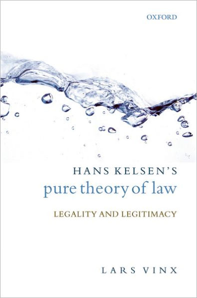 Hans Kelsen's Pure Theory of Law: Legality and Legitimacy