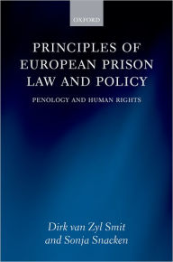 Title: Principles of European Prison Law and Policy: Penology and Human Rights, Author: Dirk van Zyl Smit