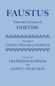 Title: Faustus: From the German of Goethe Translated by Samuel Taylor Coleridge, Author: Frederick Burwick