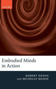 Title: Embodied Minds in Action, Author: Robert Hanna
