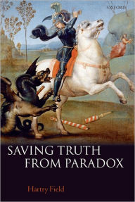Title: Saving Truth From Paradox, Author: Hartry Field
