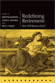 Title: Redefining Retirement: How Will Boomers Fare?, Author: Brigitte Madrian