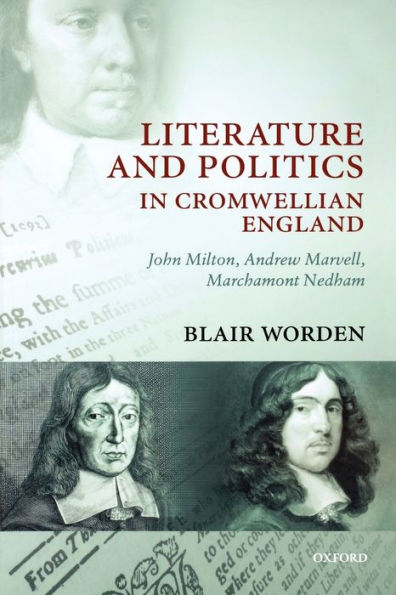 Literature and Politics in Cromwellian England: John Milton, Andrew Marvell, Marchamont Nedham / Edition 2