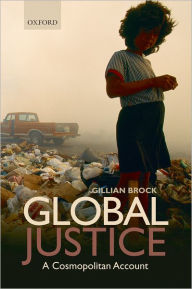 Title: Global Justice: A Cosmopolitan Account, Author: Gillian Brock