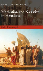 Title: Motivation and Narrative in Herodotus, Author: Emily Baragwanath