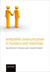 Title: Embodied Communication in Humans and Machines, Author: Ipke Wachsmuth